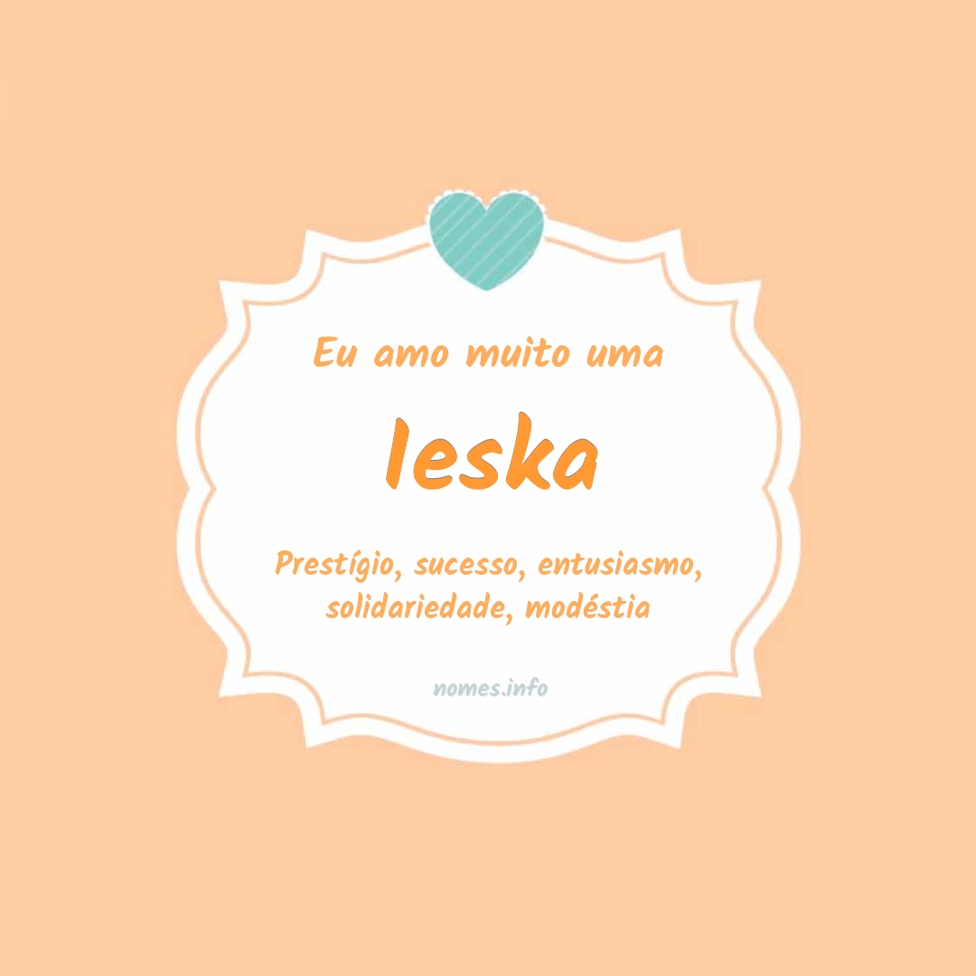 Eu amo muito Ieska