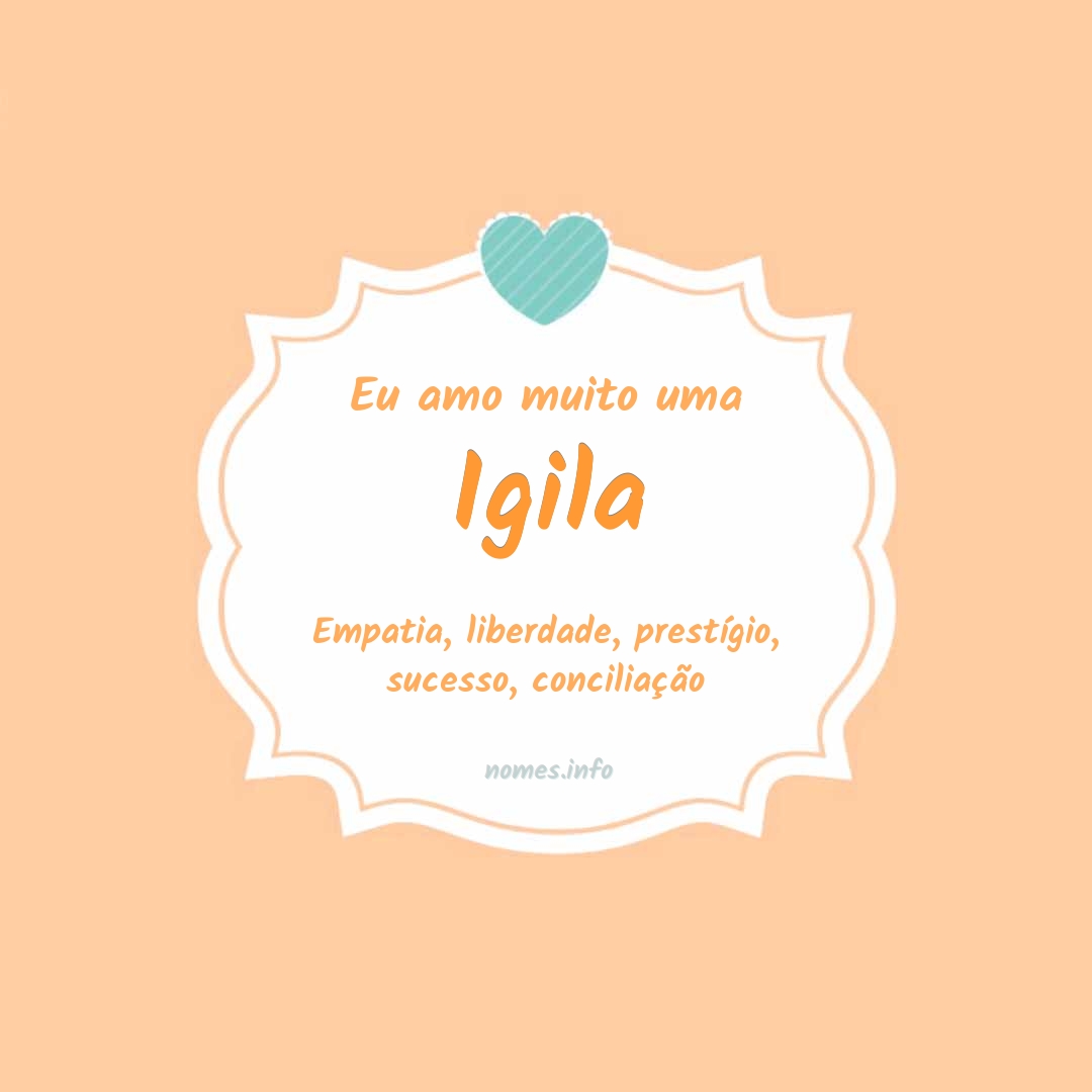 Eu amo muito Igila