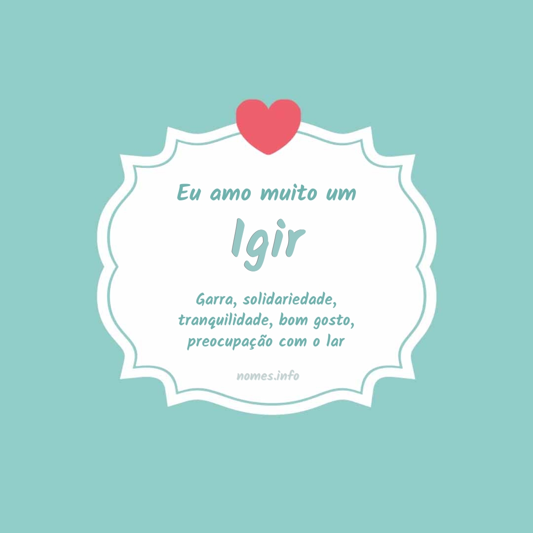 Eu amo muito Igir