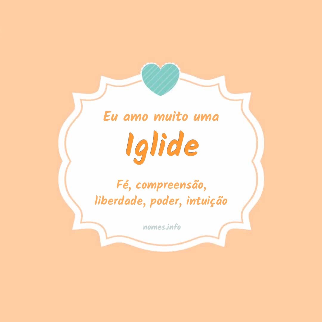 Eu amo muito Iglide