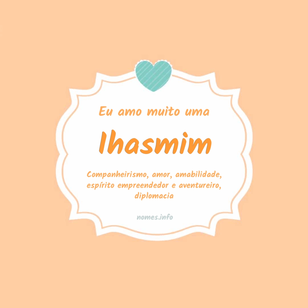 Eu amo muito Ihasmim