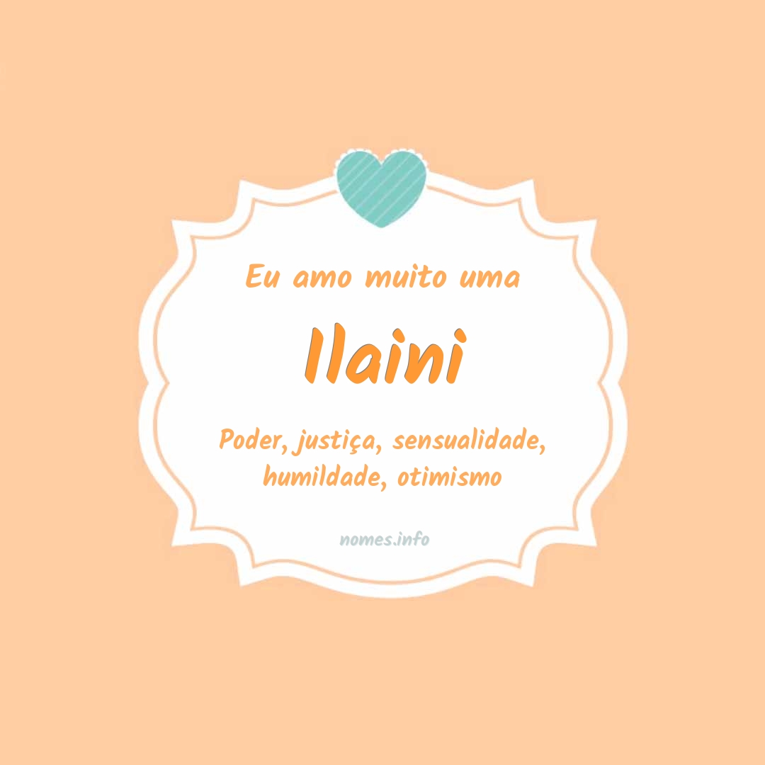 Eu amo muito Ilaini