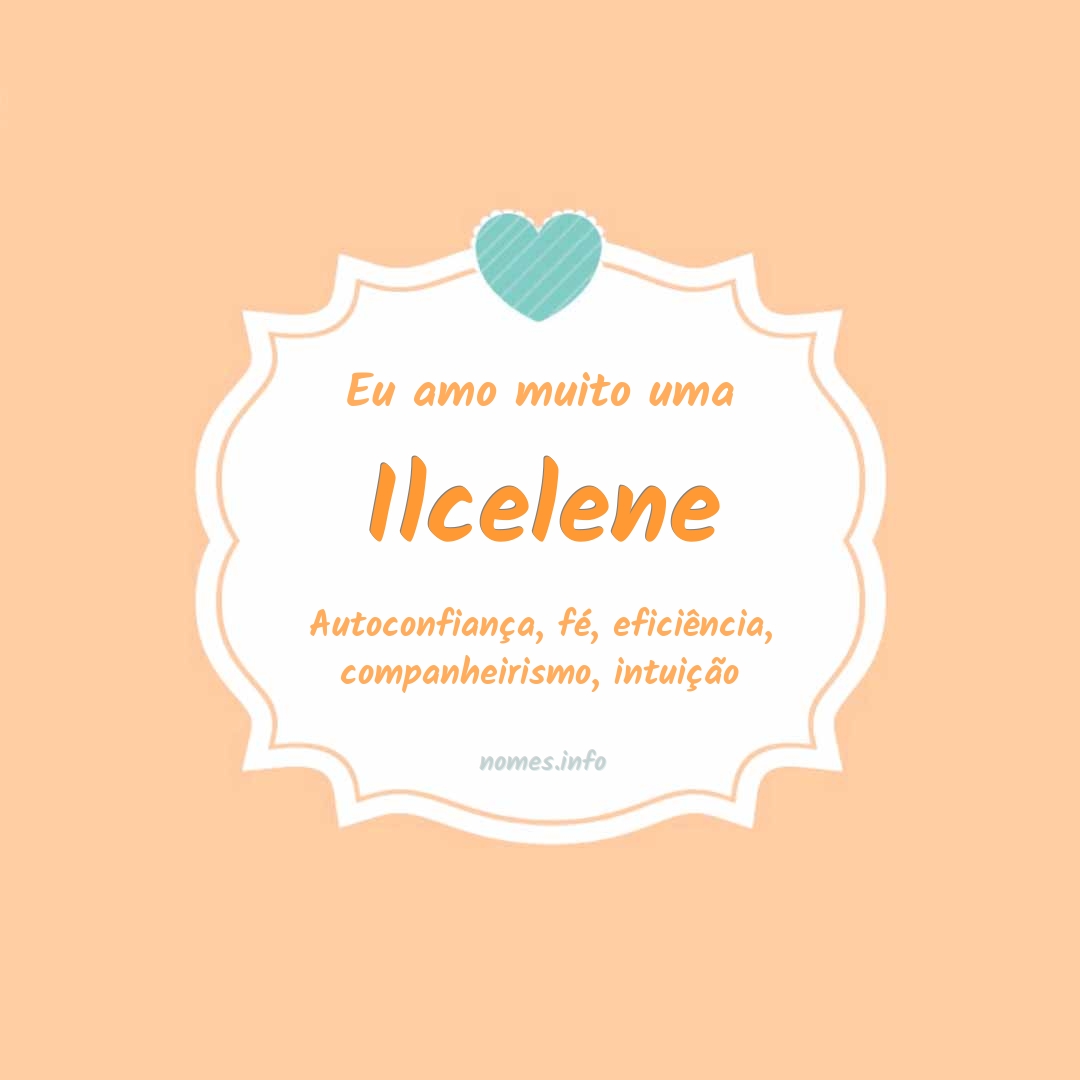 Eu amo muito Ilcelene
