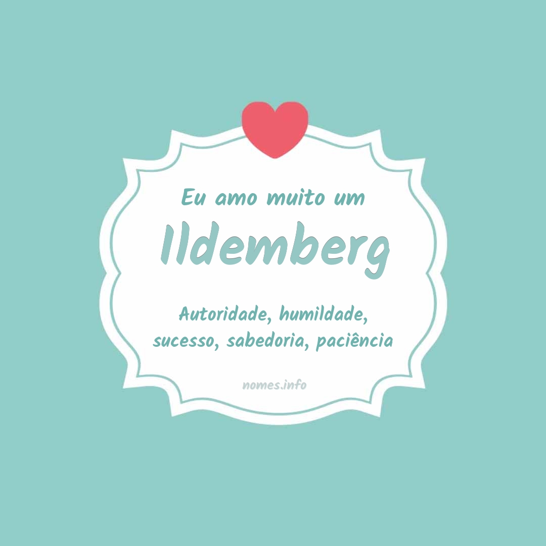 Eu amo muito Ildemberg