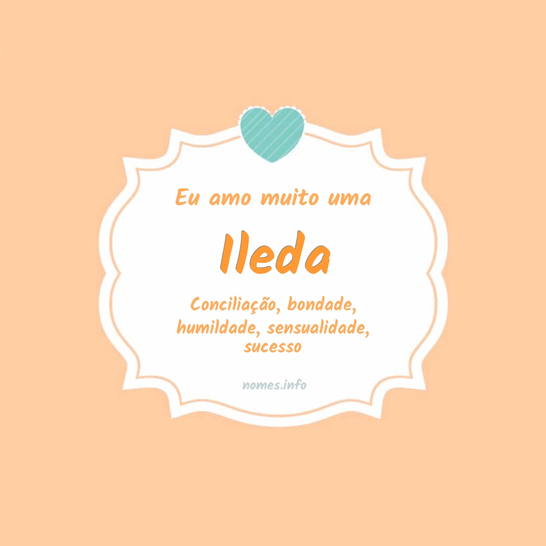Eu amo muito Ileda