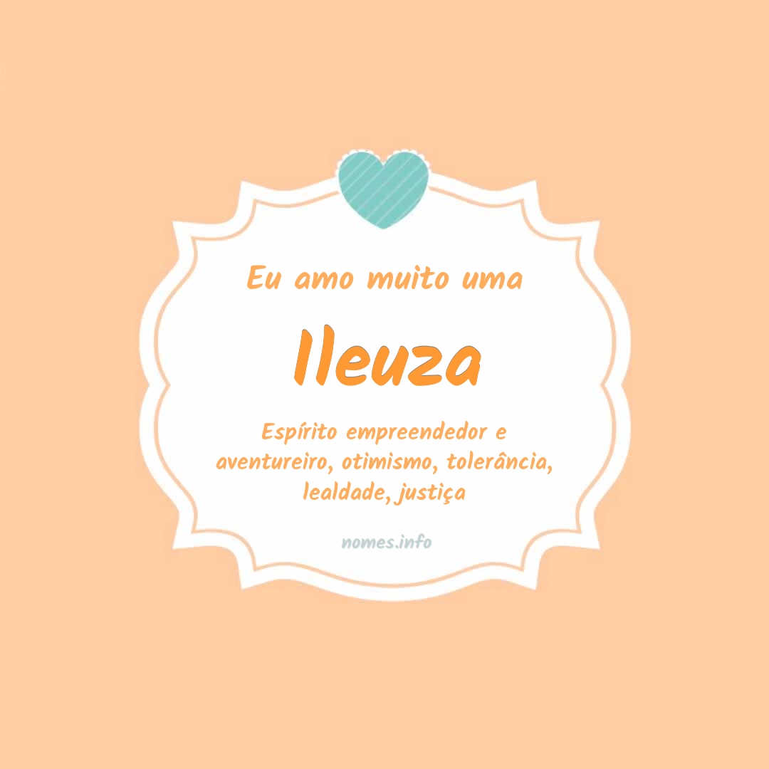 Eu amo muito Ileuza