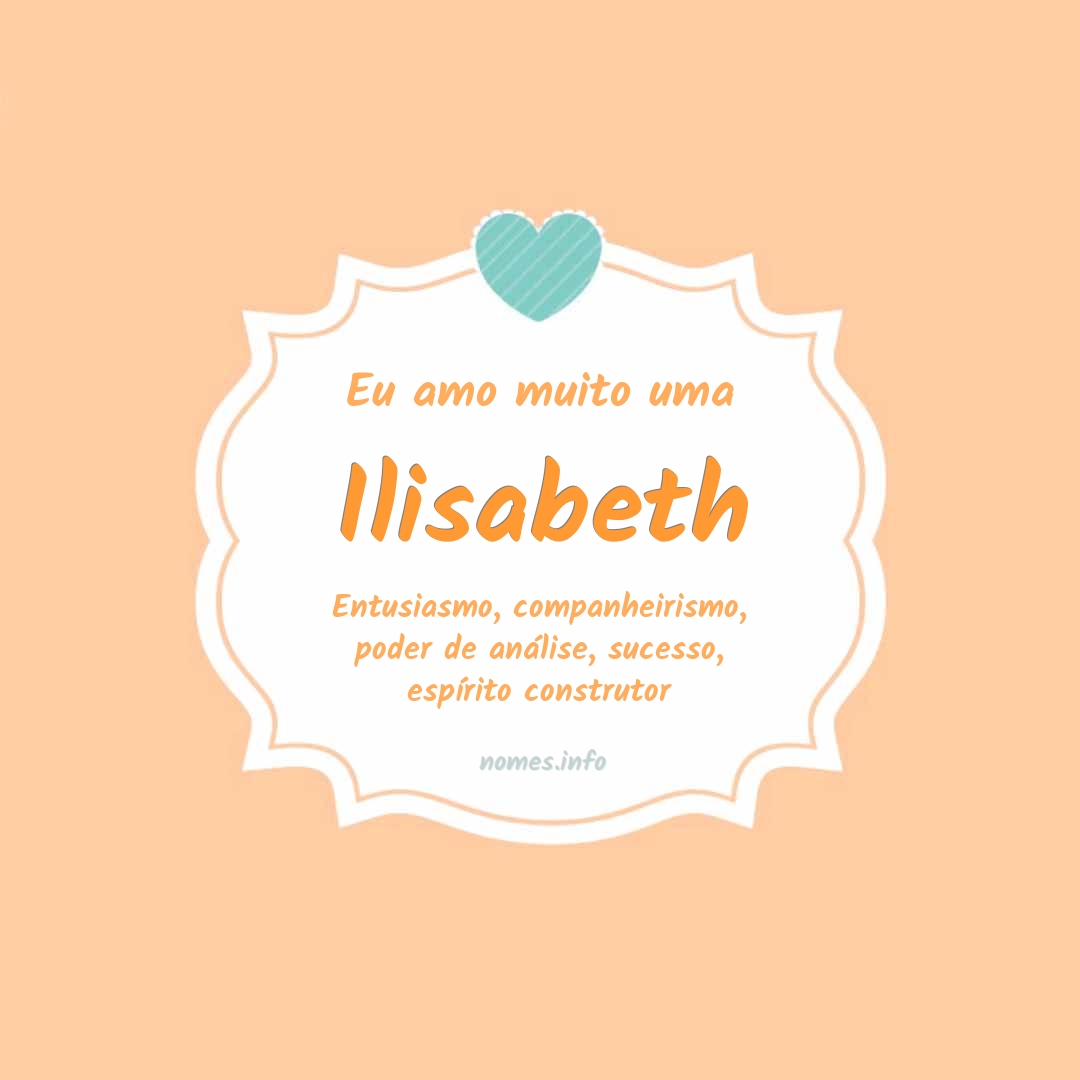 Eu amo muito Ilisabeth