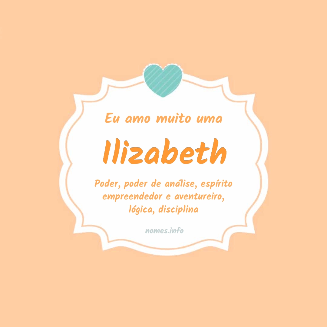 Eu amo muito Ilizabeth