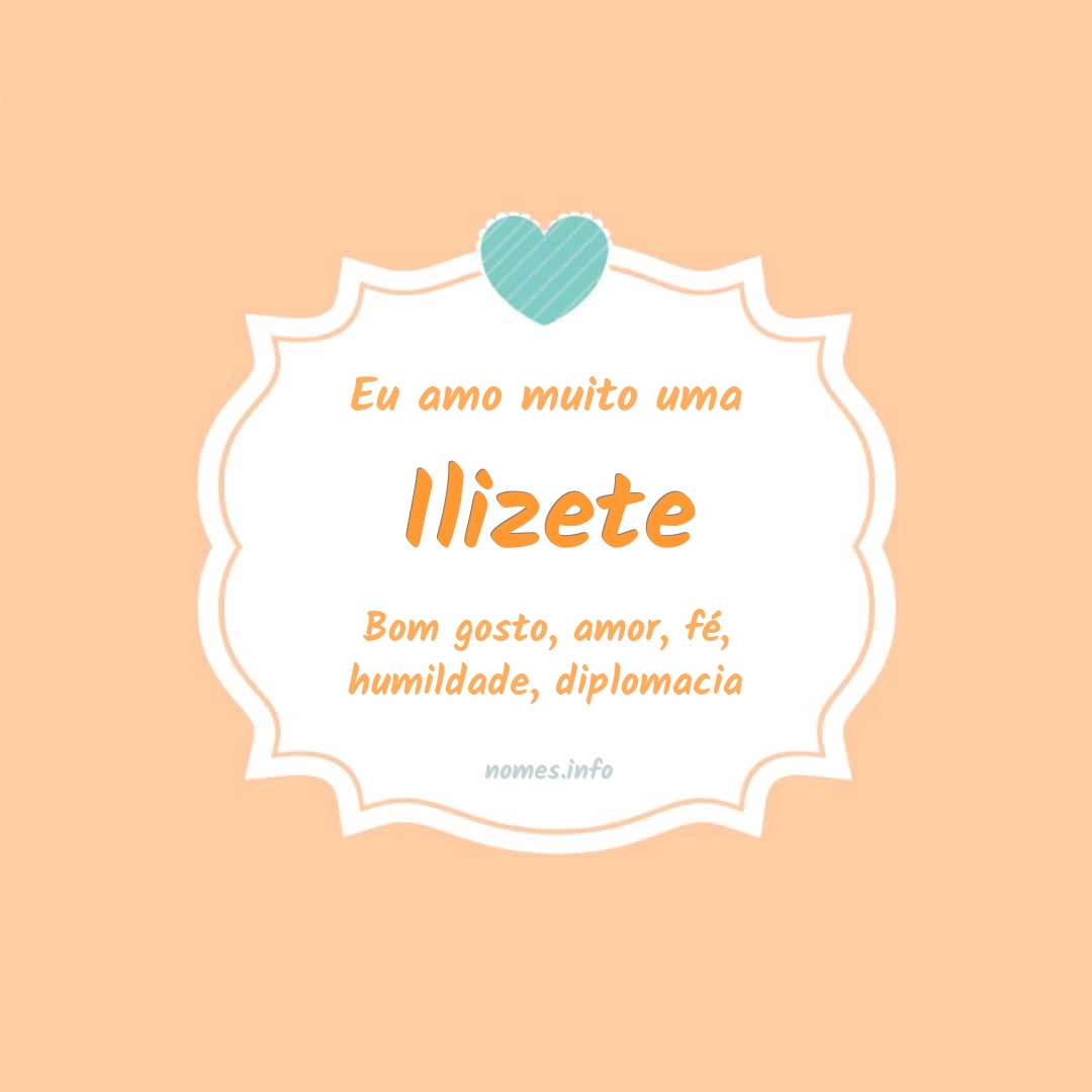 Eu amo muito Ilizete