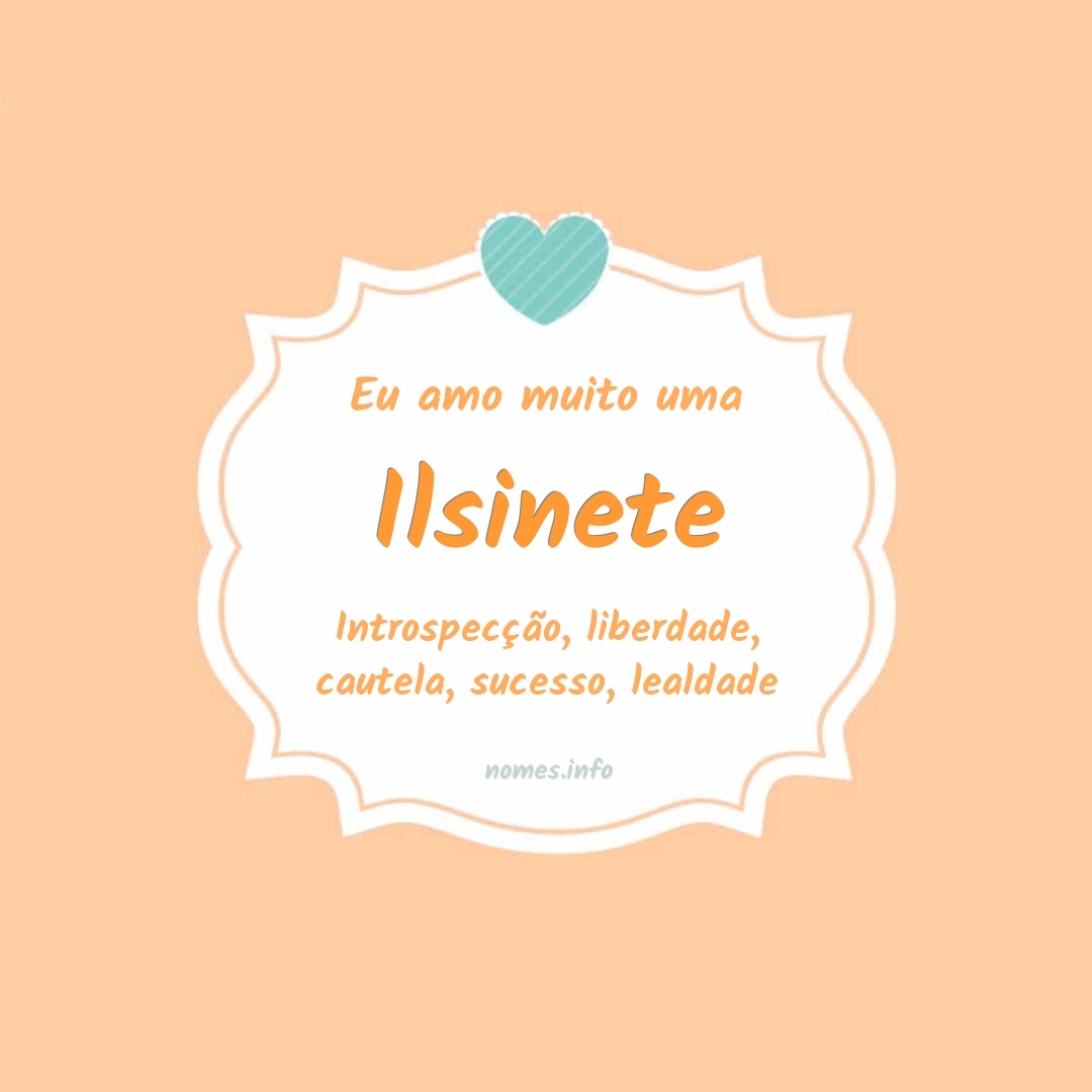 Eu amo muito Ilsinete