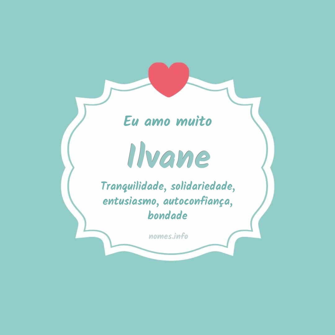 Eu amo muito Ilvane