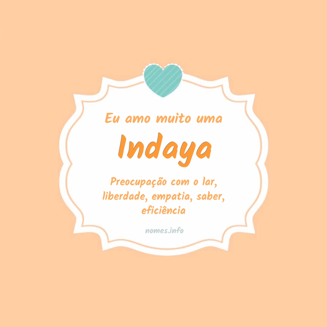 Eu amo muito Indaya