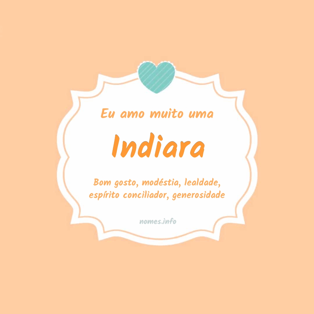 Eu amo muito Indiara
