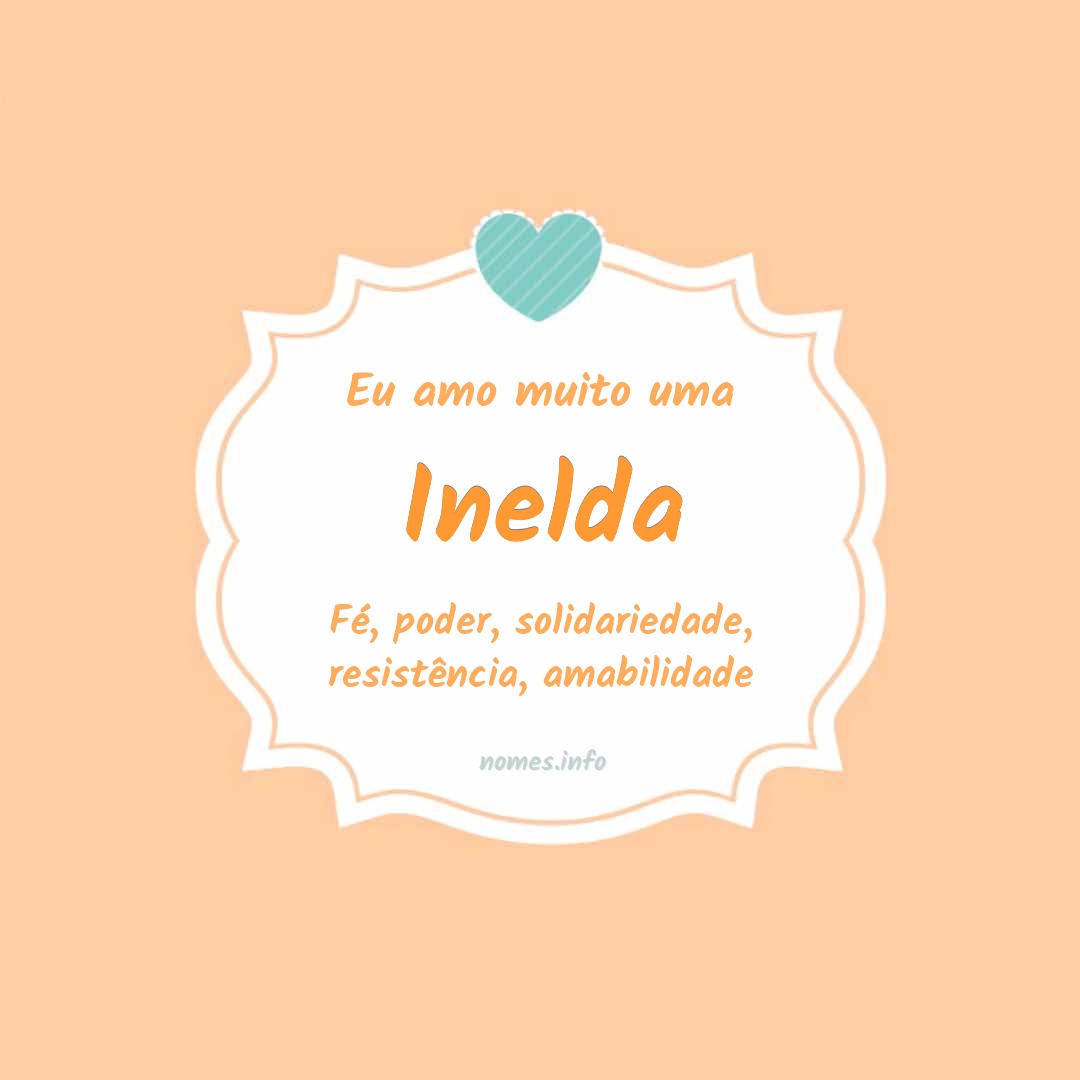 Eu amo muito Inelda