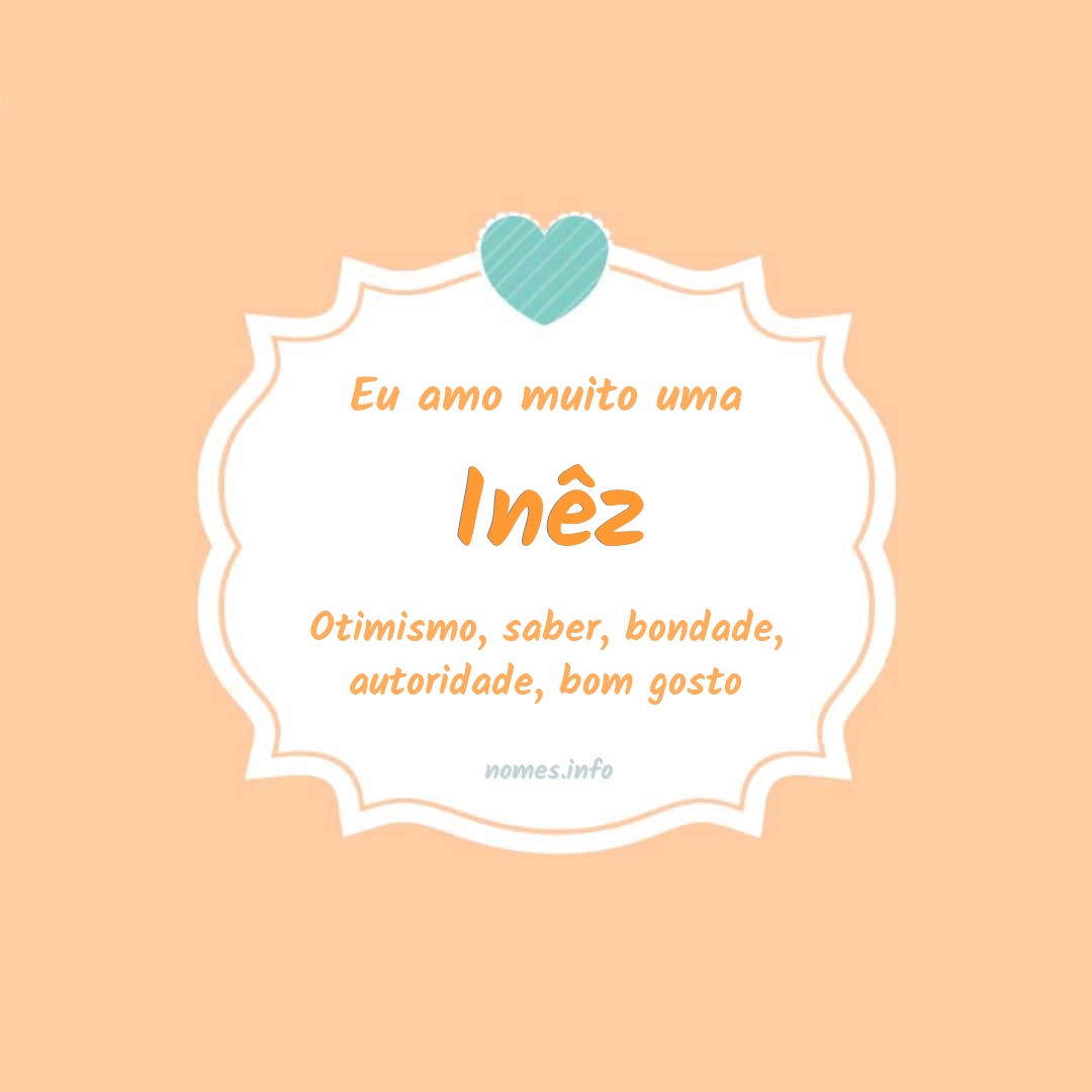 Eu amo muito Inêz