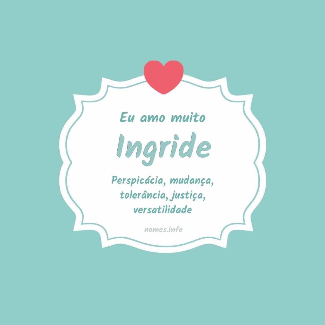 Eu amo muito Ingride