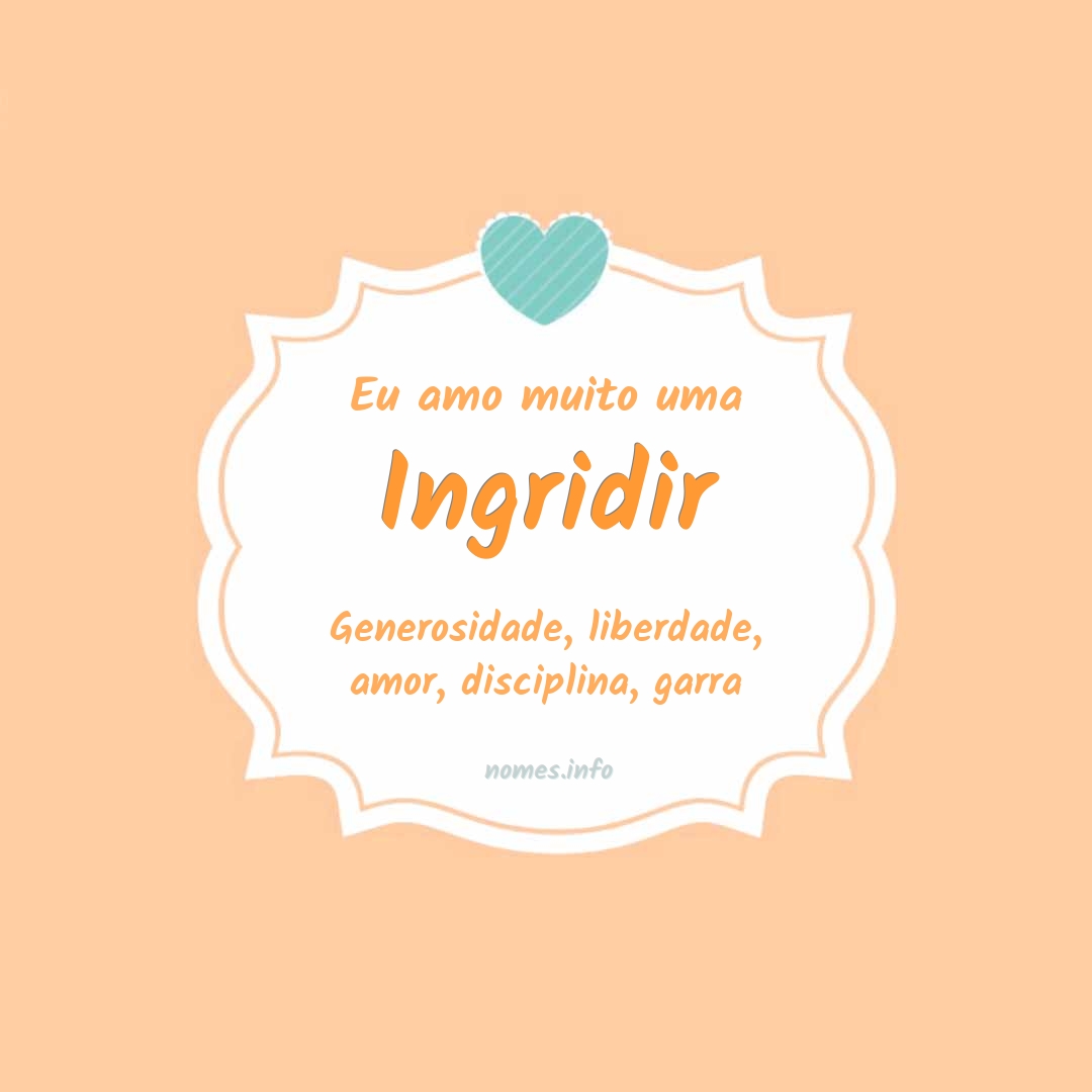 Eu amo muito Ingridir