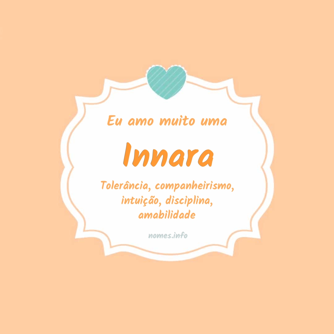 Eu amo muito Innara