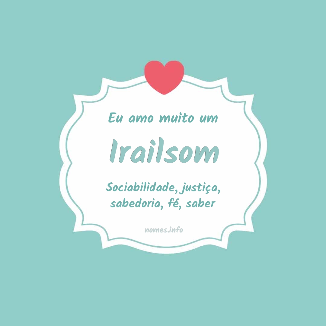 Eu amo muito Irailsom