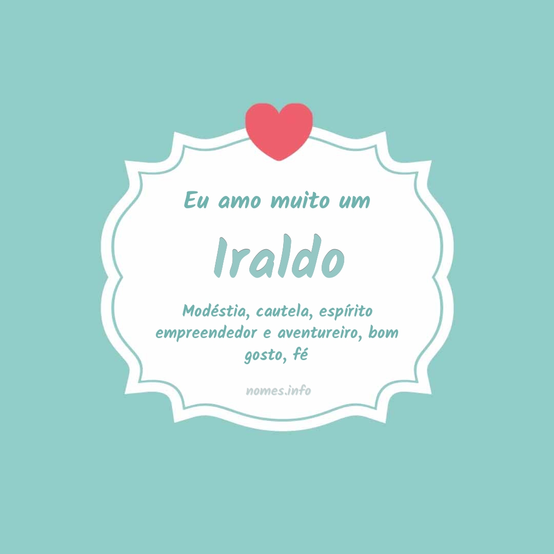 Eu amo muito Iraldo