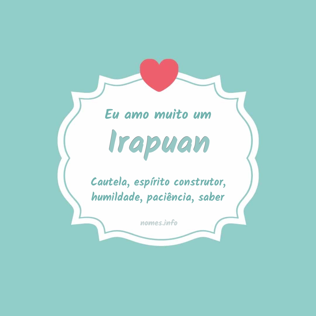 Eu amo muito Irapuan