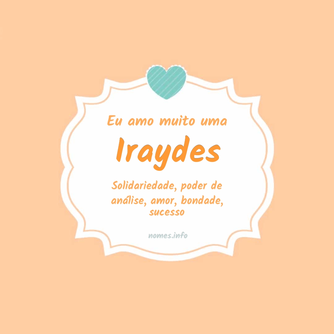 Eu amo muito Iraydes