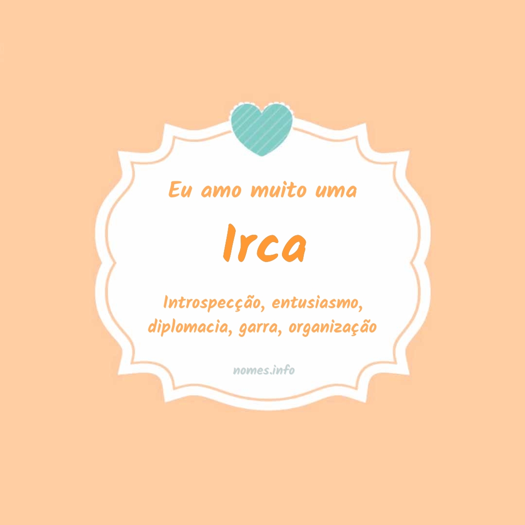 Eu amo muito Irca