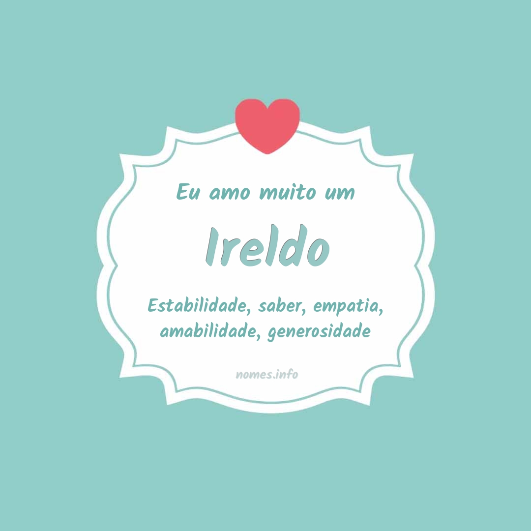 Eu amo muito Ireldo