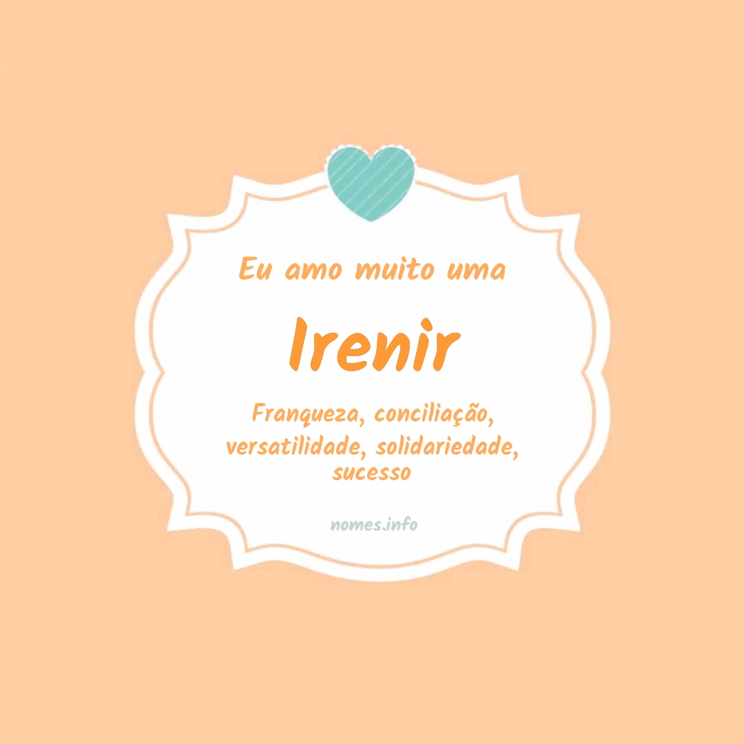 Eu amo muito Irenir