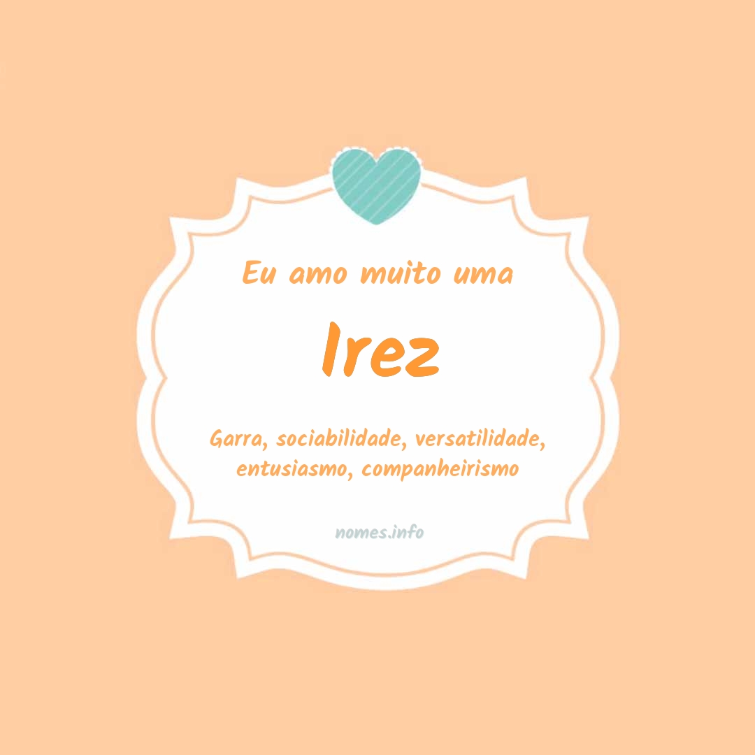 Eu amo muito Irez