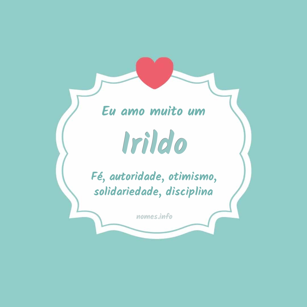 Eu amo muito Irildo