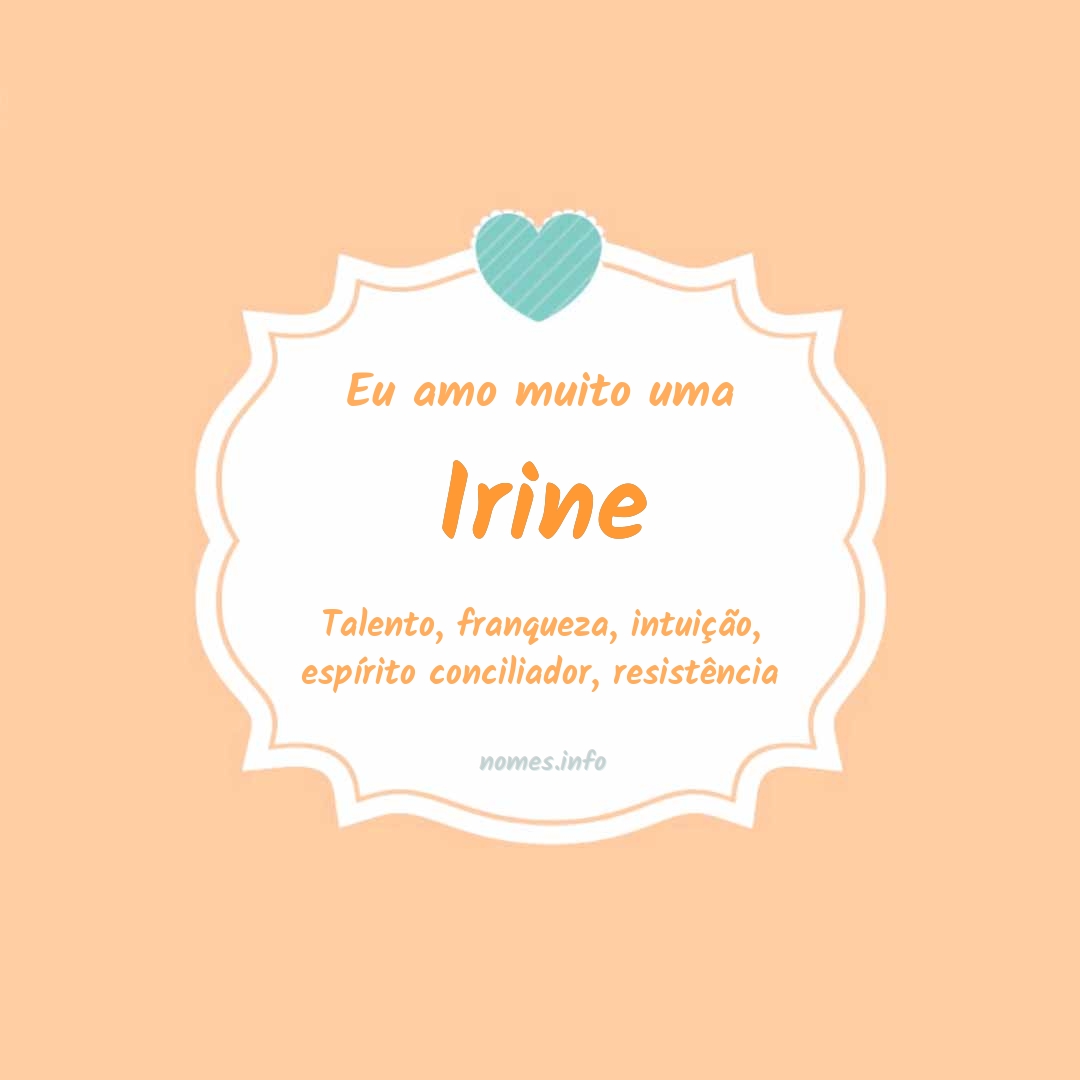 Eu amo muito Irine