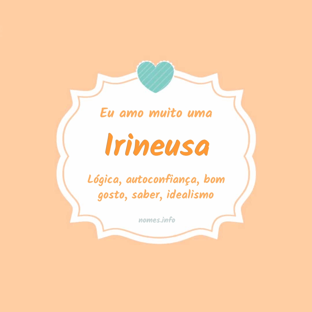 Eu amo muito Irineusa