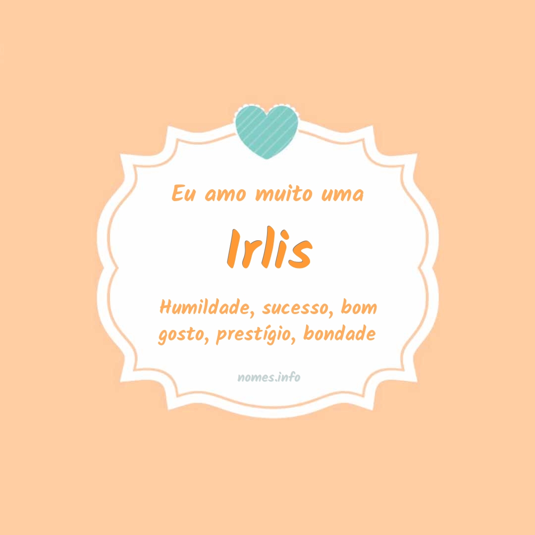 Eu amo muito Irlis