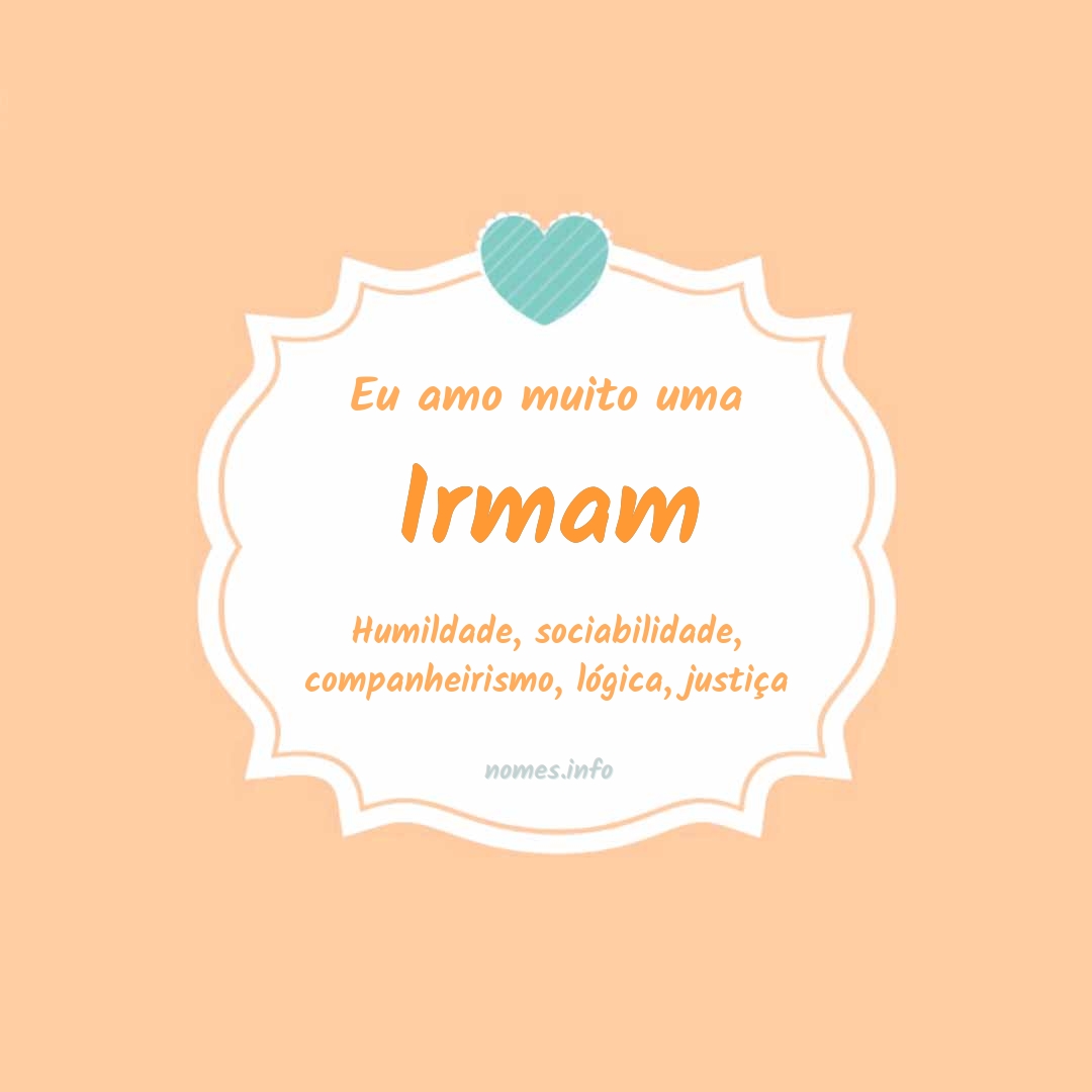 Eu amo muito Irmam