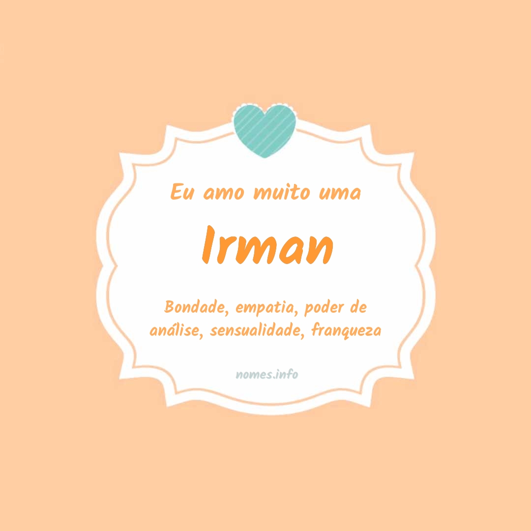 Eu amo muito Irman