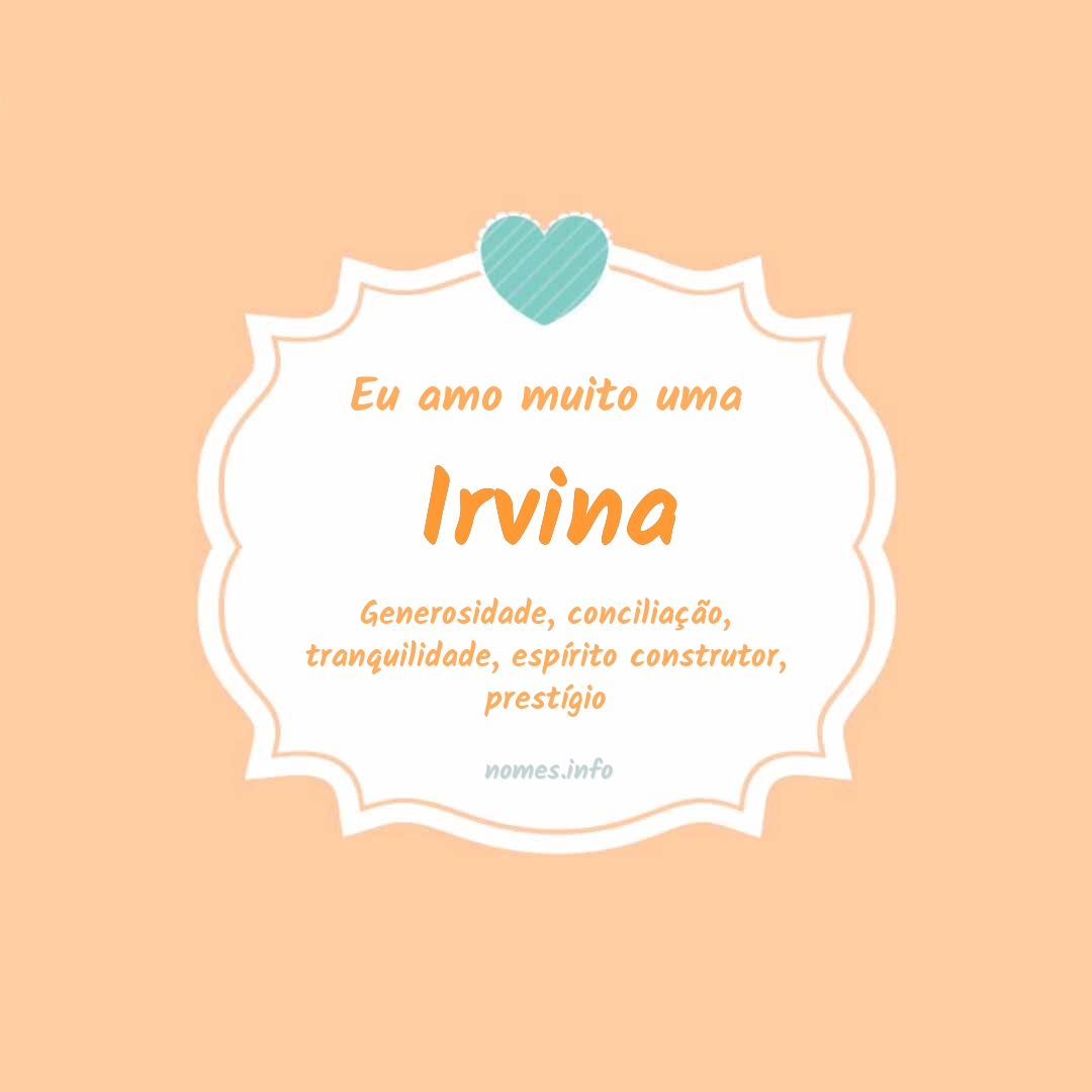 Eu amo muito Irvina
