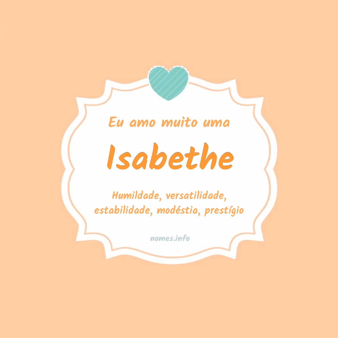 Eu amo muito Isabethe