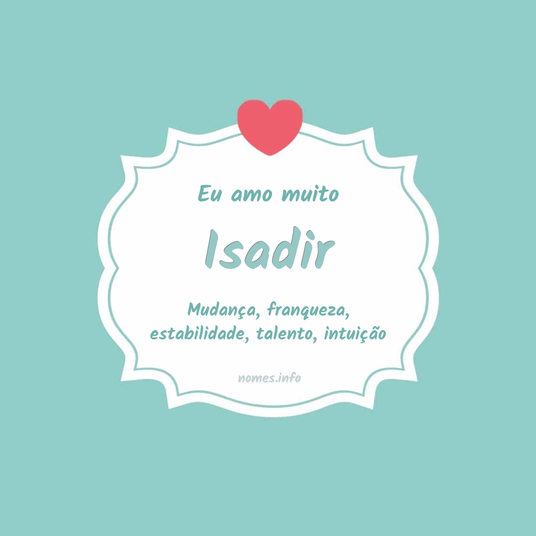 Eu amo muito Isadir