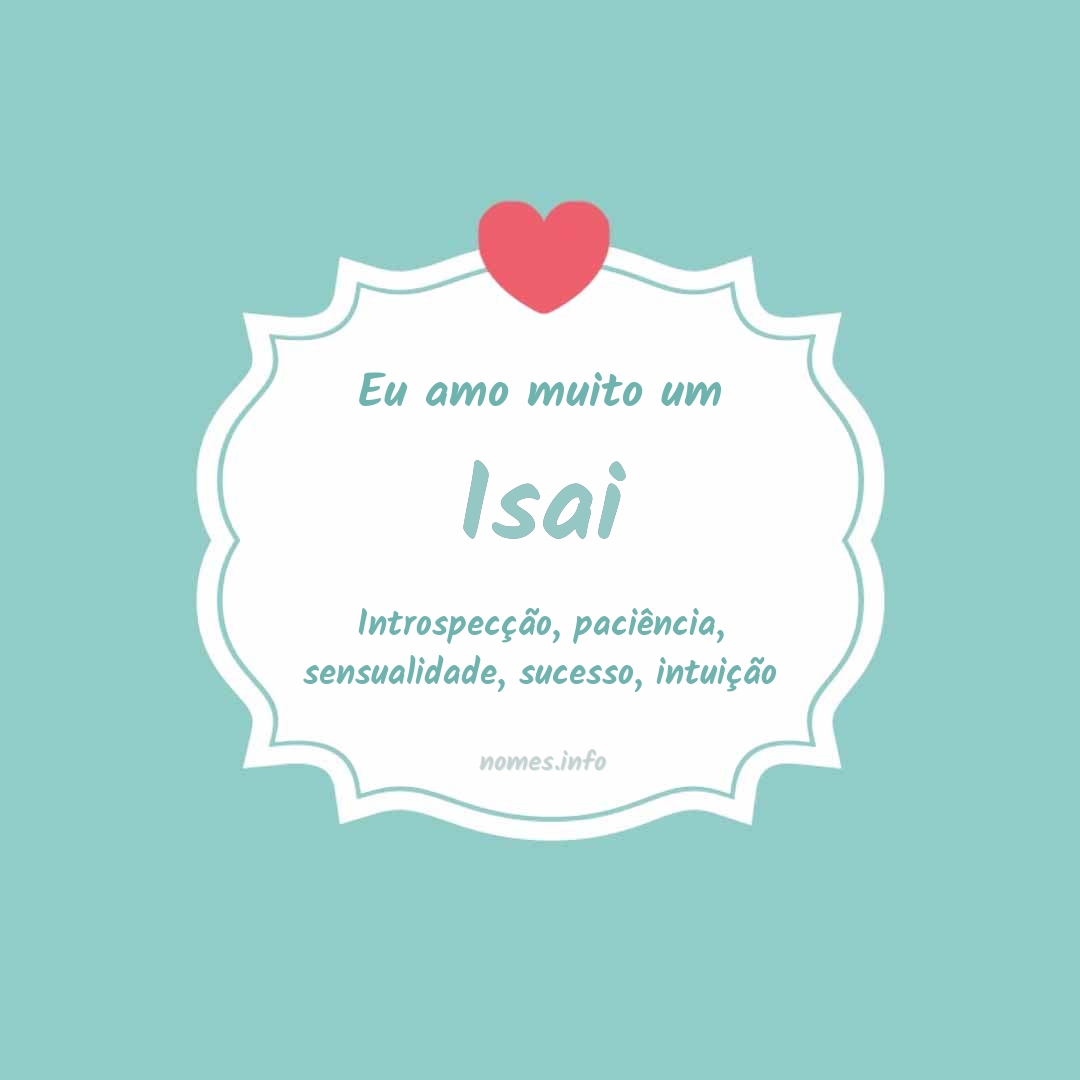 Eu amo muito Isai