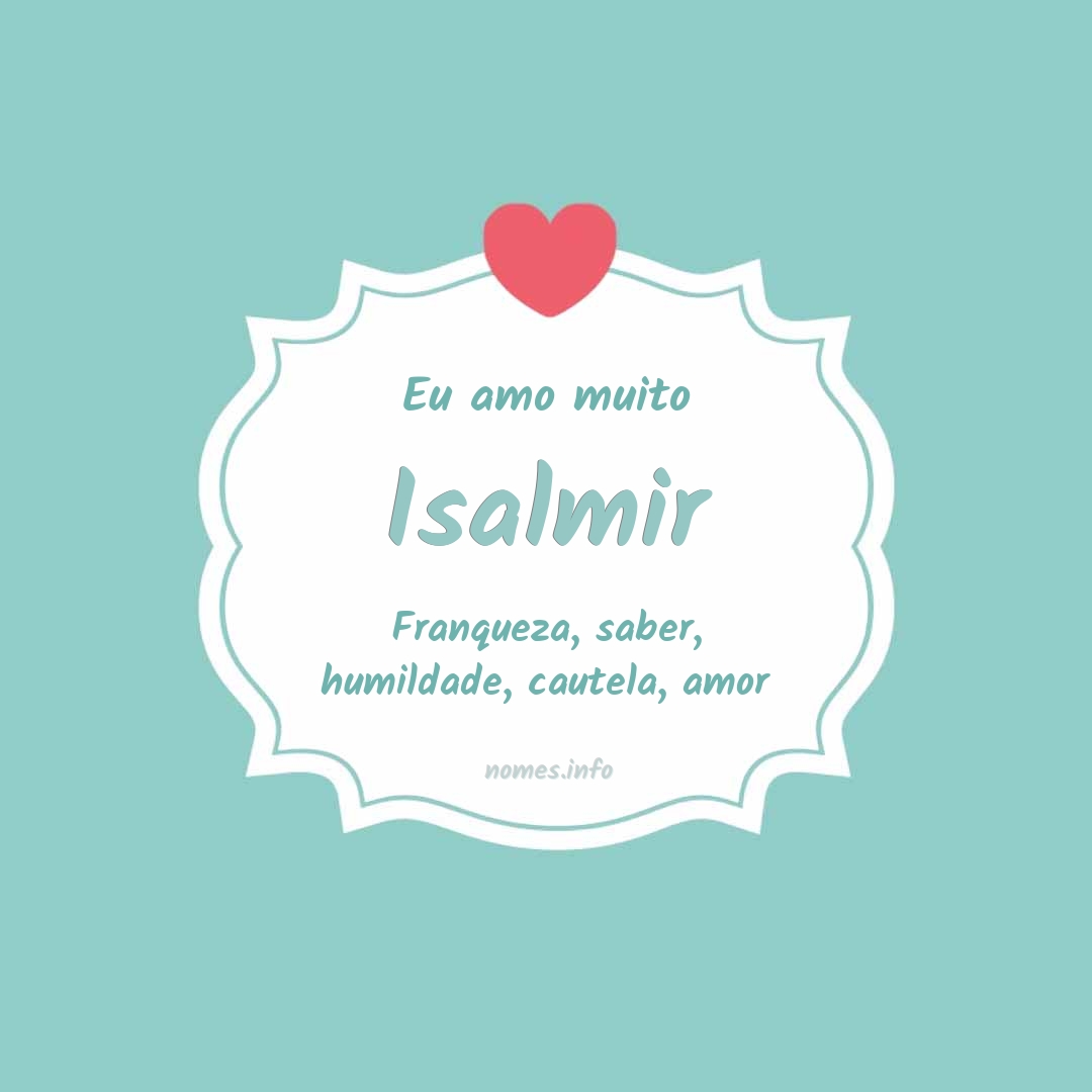 Eu amo muito Isalmir