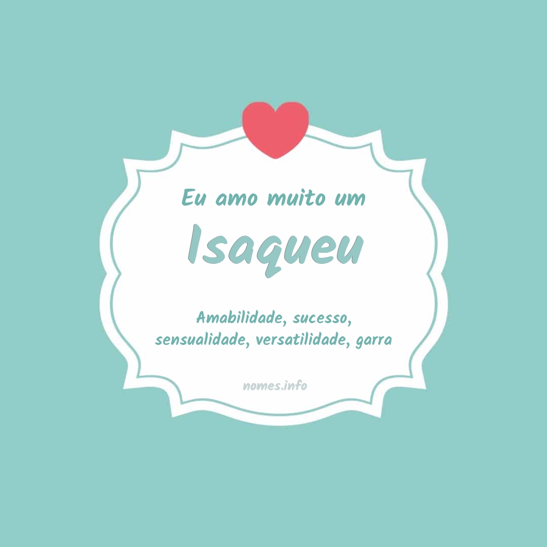 Eu amo muito Isaqueu