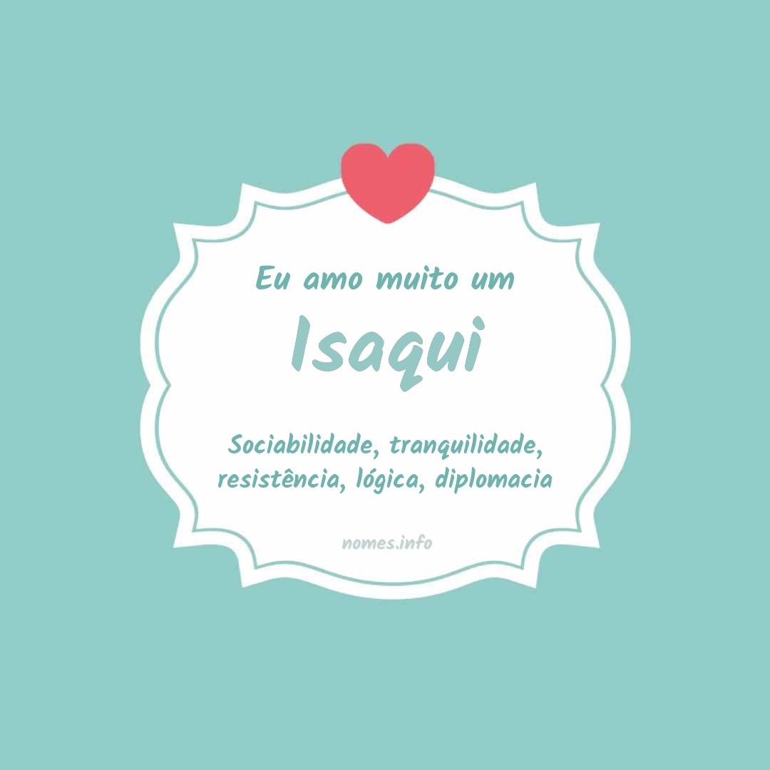 Eu amo muito Isaqui