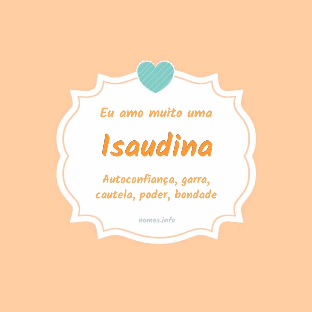Eu amo muito Isaudina