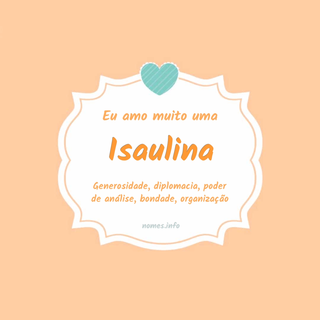 Eu amo muito Isaulina