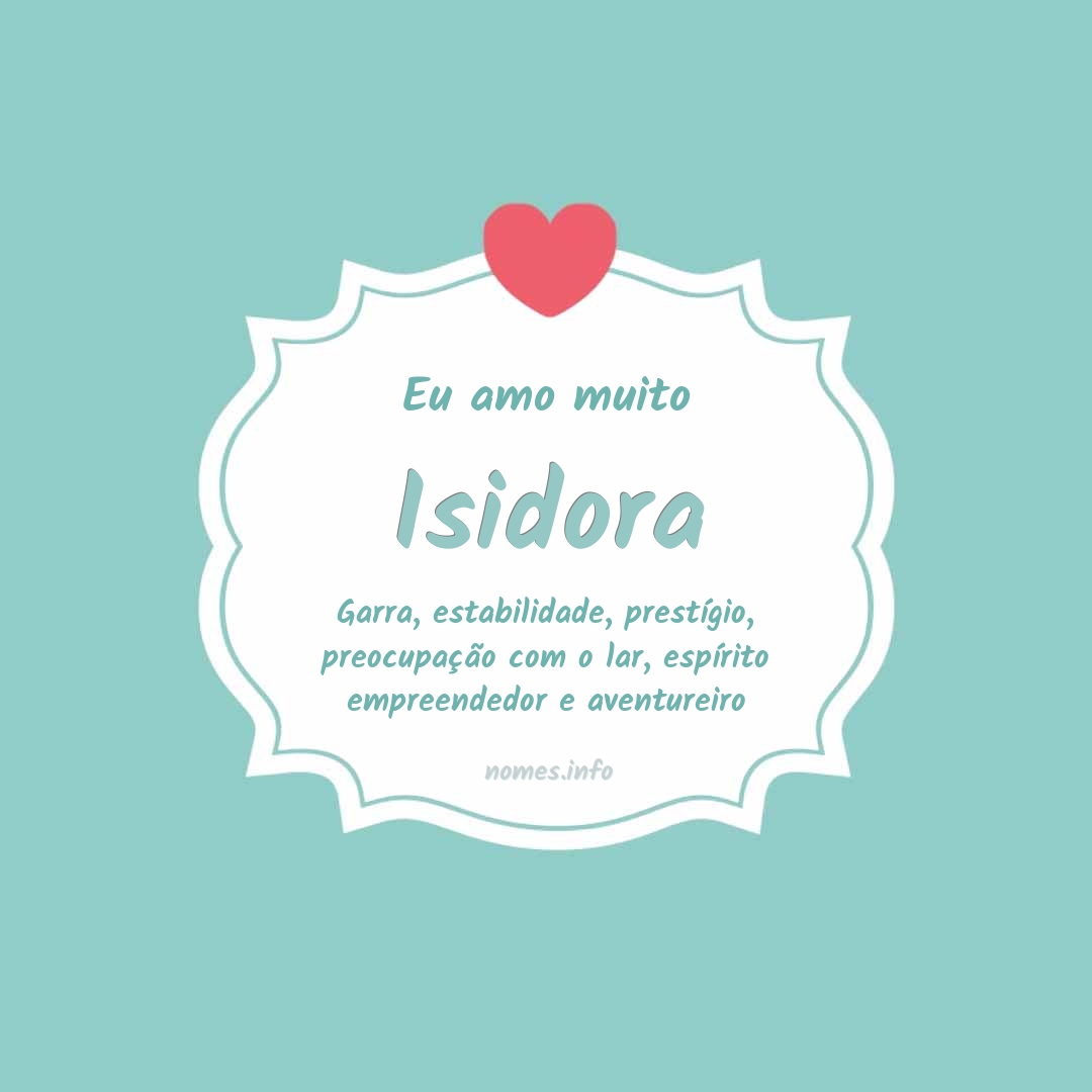Eu amo muito Isidora