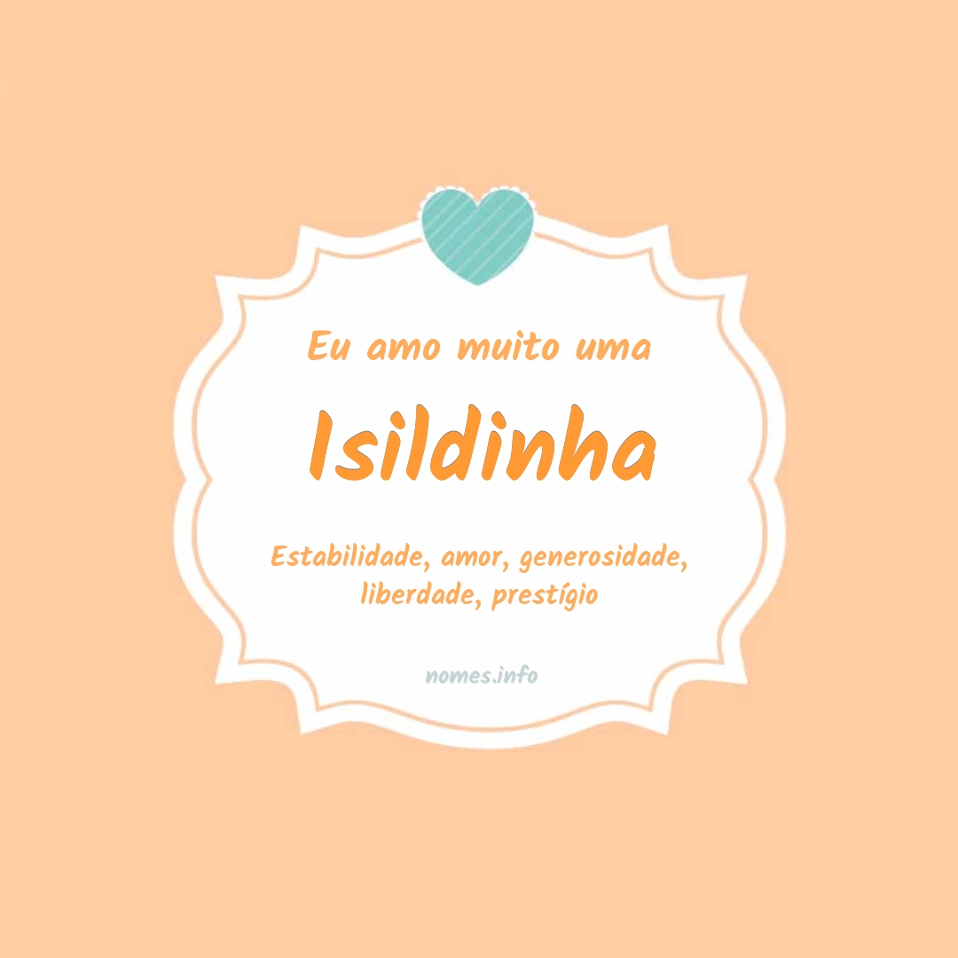 Eu amo muito Isildinha