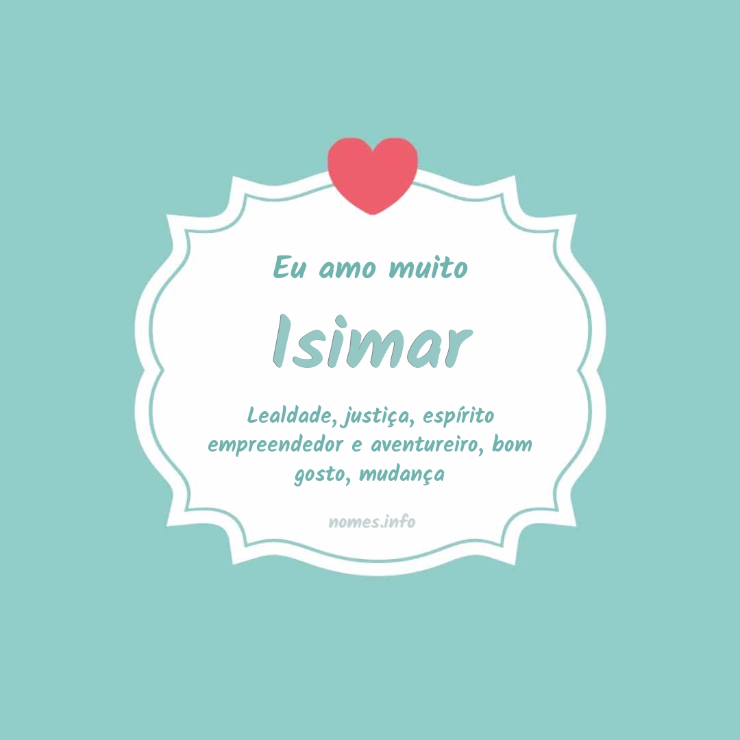 Eu amo muito Isimar