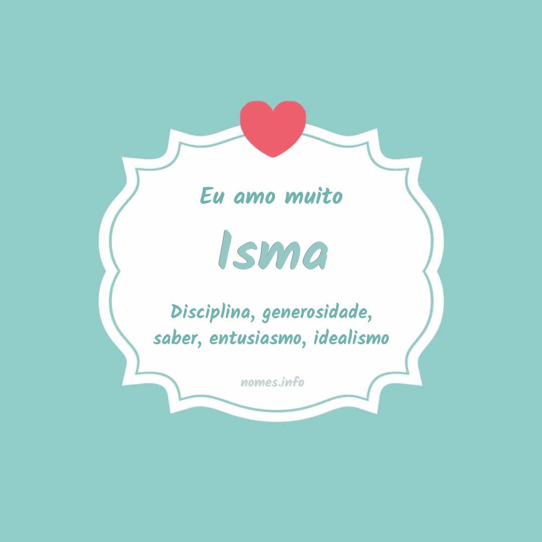 Eu amo muito Isma