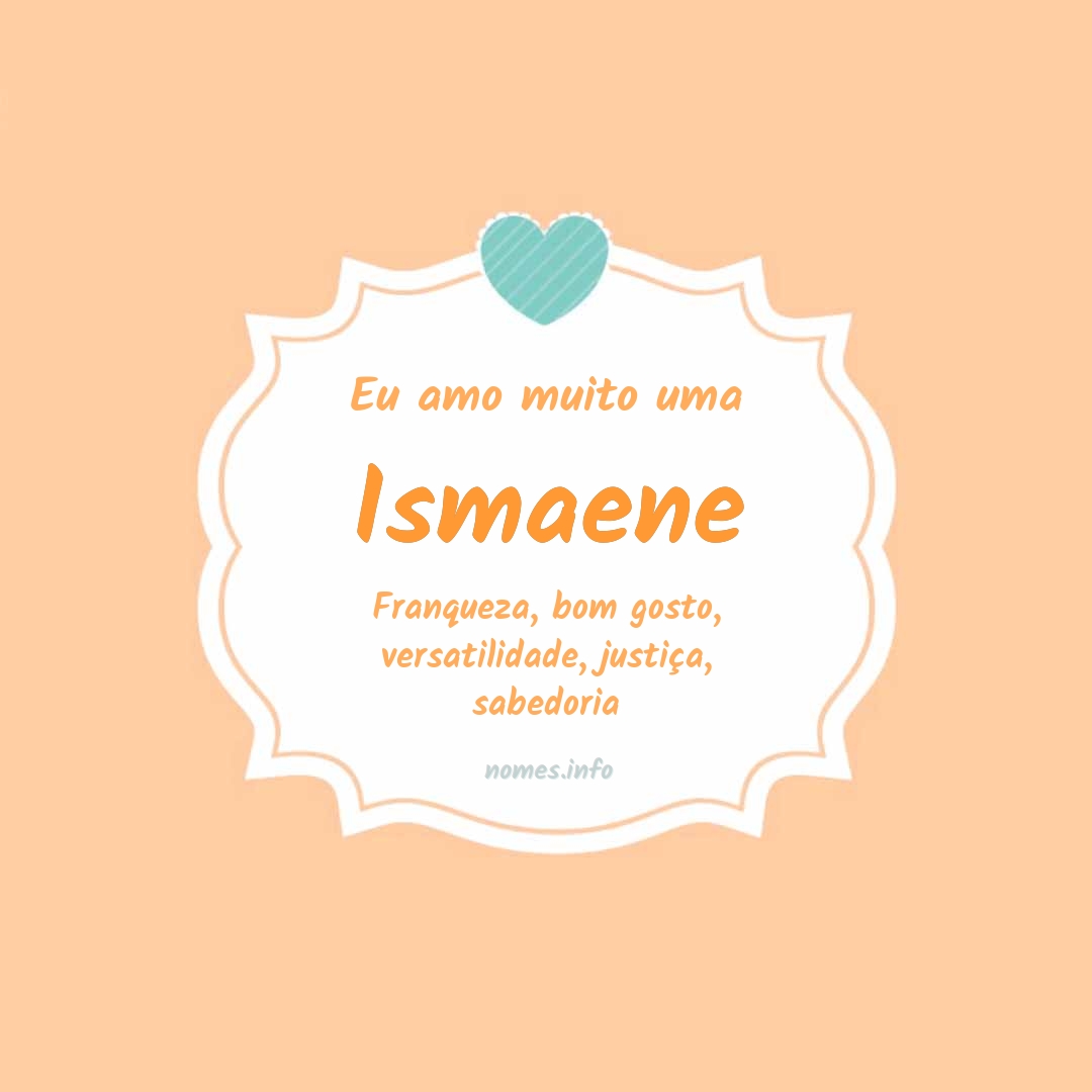 Eu amo muito Ismaene